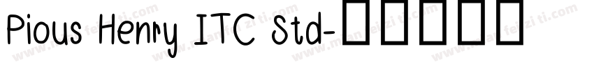Pious Henry ITC Std字体转换